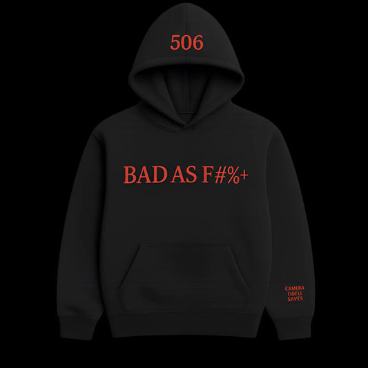 BAD AS F#% LIMITED EDITION HOODIE
