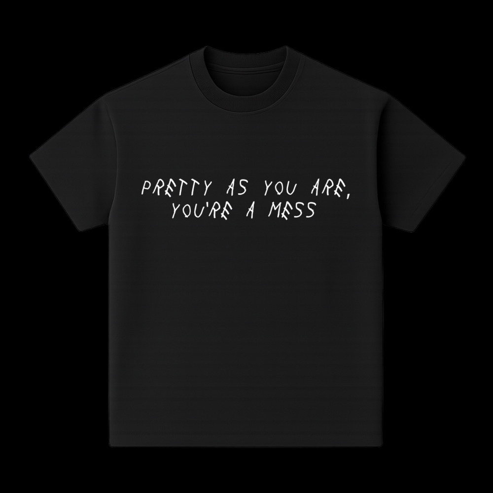 SAHXL PRETTY AS YOU ARE YOU'RE A MESS TEE